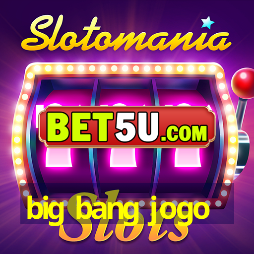 big bang jogo